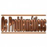OS PROBLEMÁTICOS